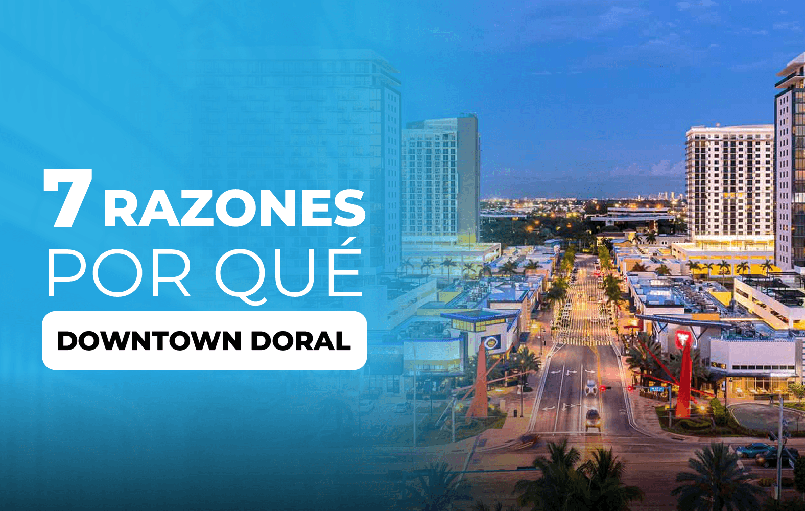7 Razones por que Downtown Doral