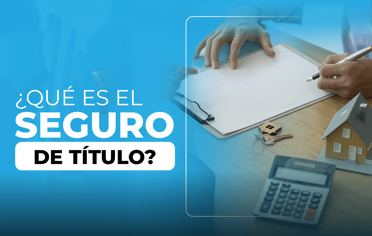 Te enseñamos lo qué es un seguro de título