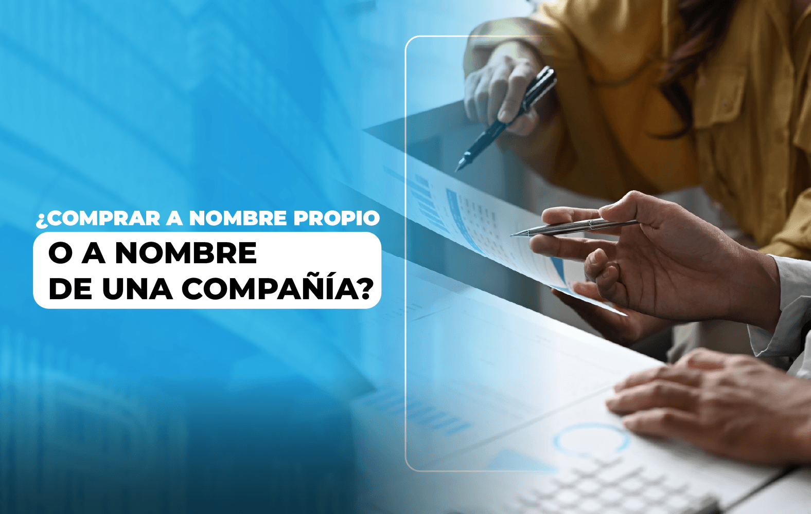 ¿Comprar a nombre propio o a nombre de una empresa?