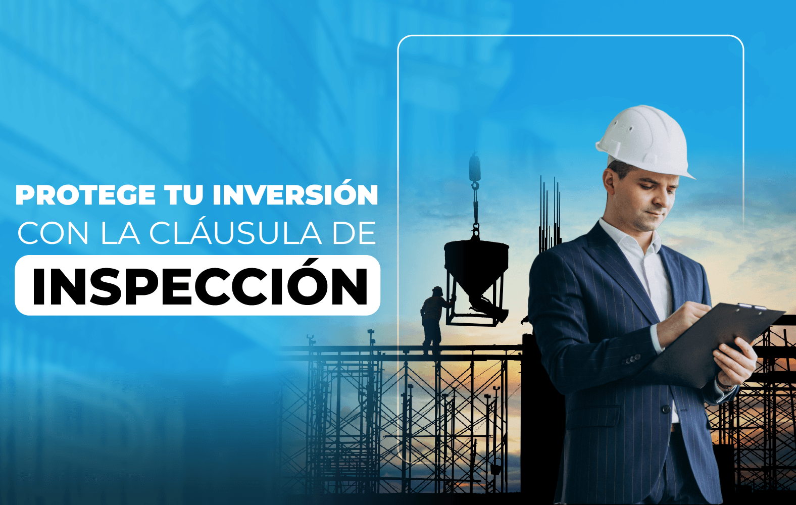 Protege tu inversión con la cláusula  de inspección